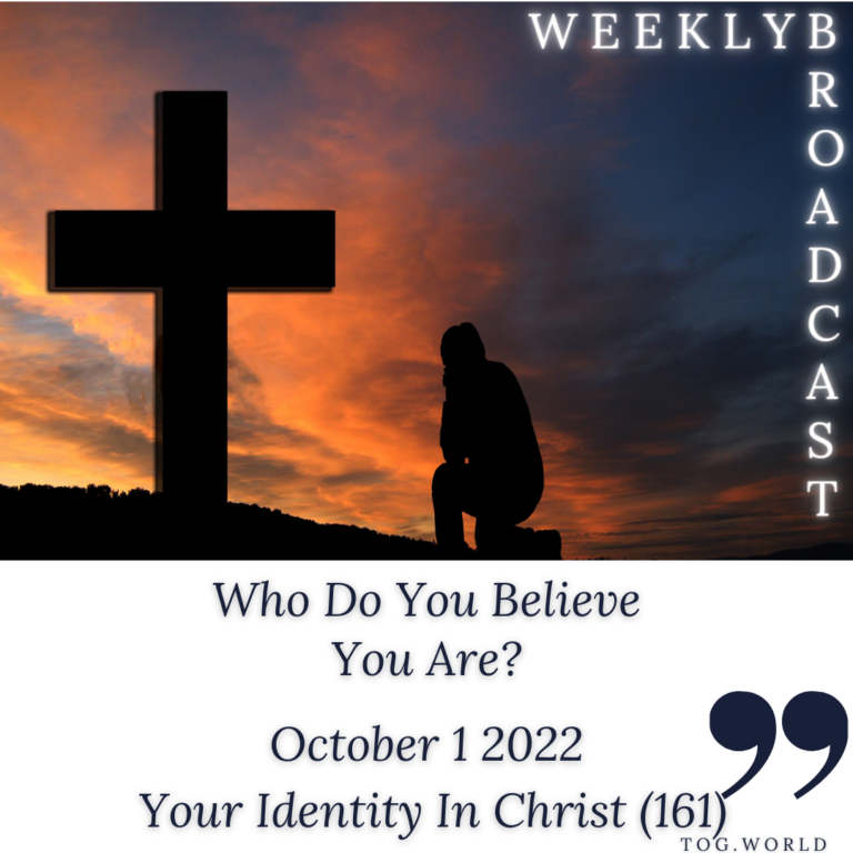 Who Do You Believe You Are? – Your Identity In Christ (161) – October 1 2022