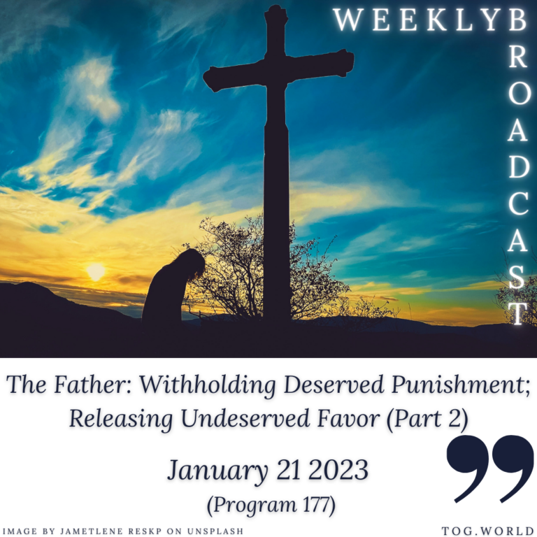 The Father: Withholding Deserved Punishment; Releasing Undeserved Favor  (Part 2) (177) – January 21 2023