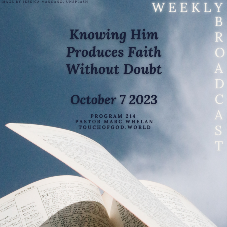 Knowing Him Produces Faith Without Doubt (214) – October 7 2023