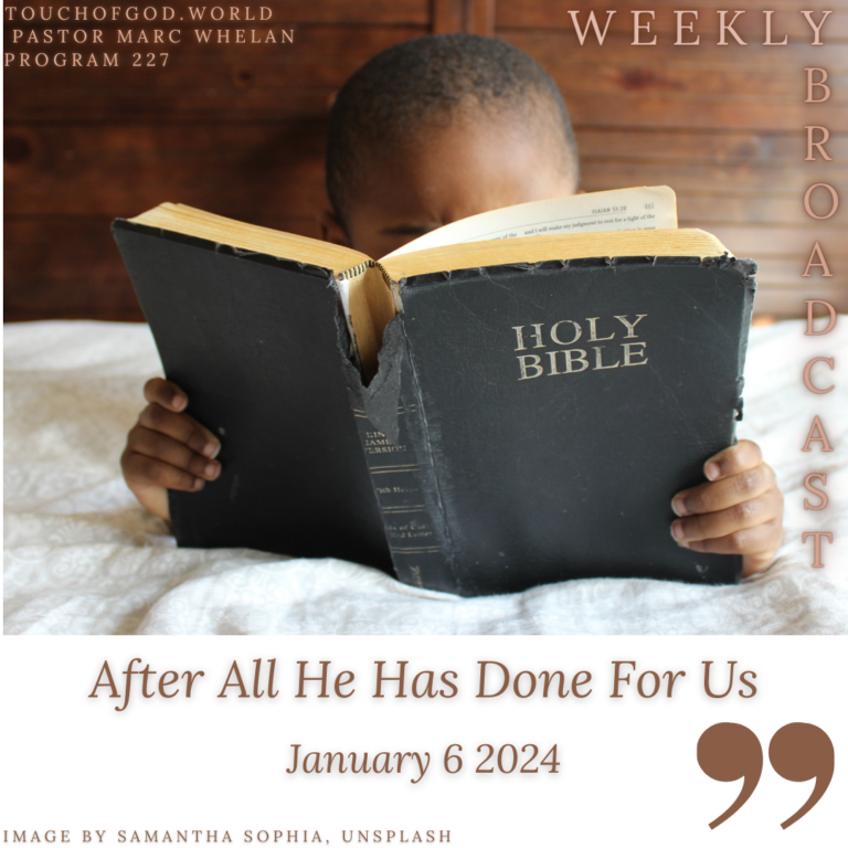 After All He Has Done For Us (227) – January 6 2024