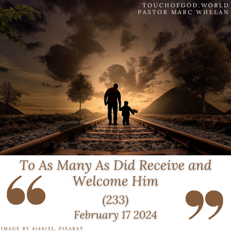 To As Many As Did Receive and Welcome Him (233) – February 17 2024