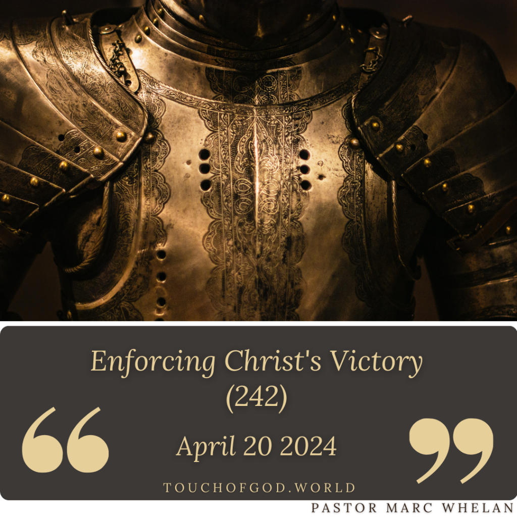 Enforcing Christ’s Victory (242) – April 20 2024