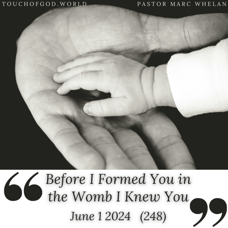 Before I Formed You in the Womb I Knew You (248) – June 1 2024