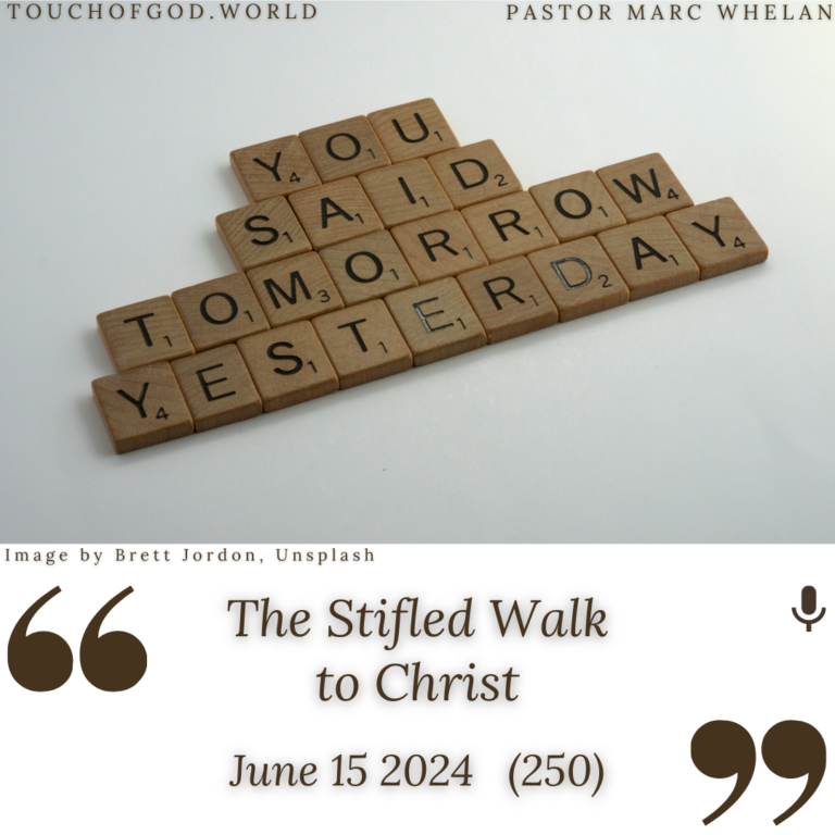 The Stifled Walk to Christ (250) – June 15 2024