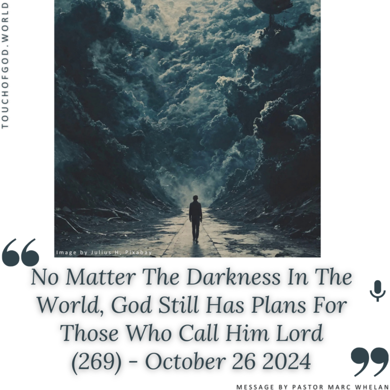 No Matter The Darkness In The World, God Still Has Plans For Those Who Call Him Lord (269) – October 26 2024