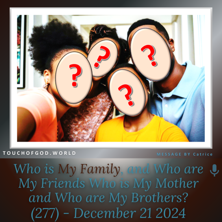 Who is My Family and Who are My Friends? Who is My Mother, and Who are My Brothers? (277) – December 21 2024