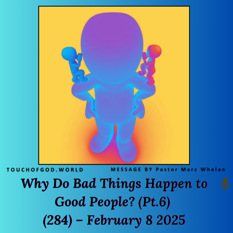 Why Do Bad Things Happen to Good People? (Pt.6) (284) – February 8 2025