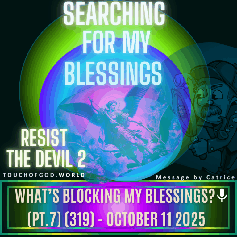 What’s Blocking My Blessings? (Pt.7) (319) – October 11 2025