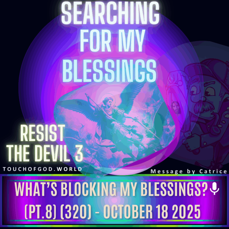 What’s Blocking My Blessings? (Pt.8) (320) – October 18 2025