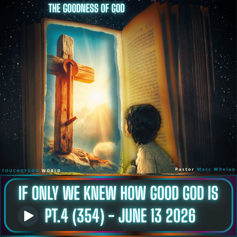 If Only We Knew How Good God Is (Pt.4) (354) – June 13 2026